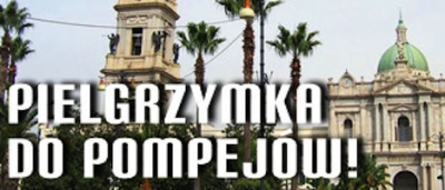 Pielgrzymka na święto Królowej Różańca w Pompejach